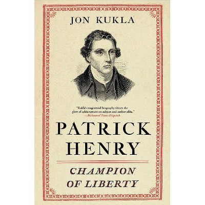 Patrick Henry - by  Jon Kukla (Paperback)