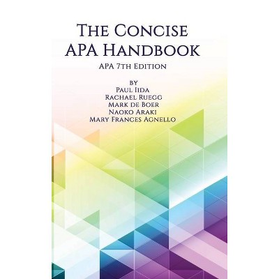 The Concise APA Handbook APA 7th Edition (hc) - by  Paul Iida & Rachael Ruegg & Mark de Boer (Hardcover)