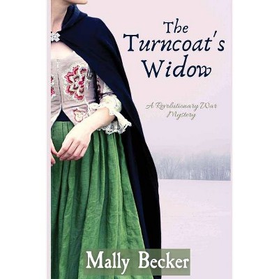 The Turncoat's Widow - (A Revolutionary War Mystery) by  Mally Becker (Paperback)