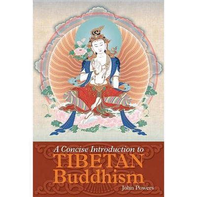 A Concise Introduction to Tibetan Buddhism - by  John Powers (Paperback)