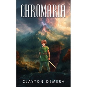 Chromaria - by  Clayton Demera (Paperback) - 1 of 1