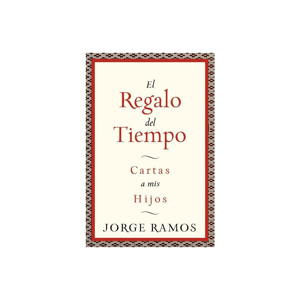 El Regalo del Tiempo - by Jorge del Rayo Ramos (Paperback)