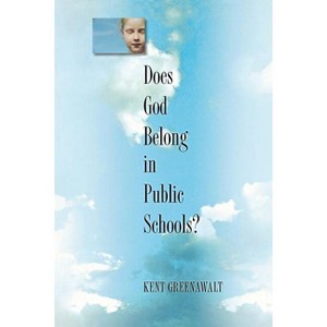 Does God Belong in Public Schools? - Annotated by  Kent Greenawalt (Paperback) - 1 of 1