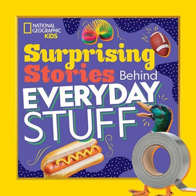 Surprising Stories Behind Everyday Stuff - by  Stephanie Drimmer (Paperback)