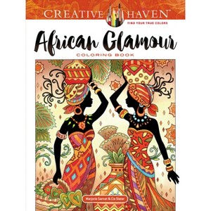 Creative Haven African Glamour Coloring Book - (Adult Coloring Books: World & Travel) by  Marjorie Sarnat & Cia Slater (Paperback) - 1 of 1