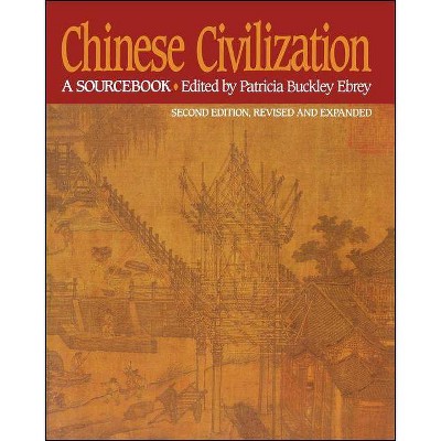 Chinese Civilization - 2nd Edition by  Patricia Buckley Ebrey (Paperback)