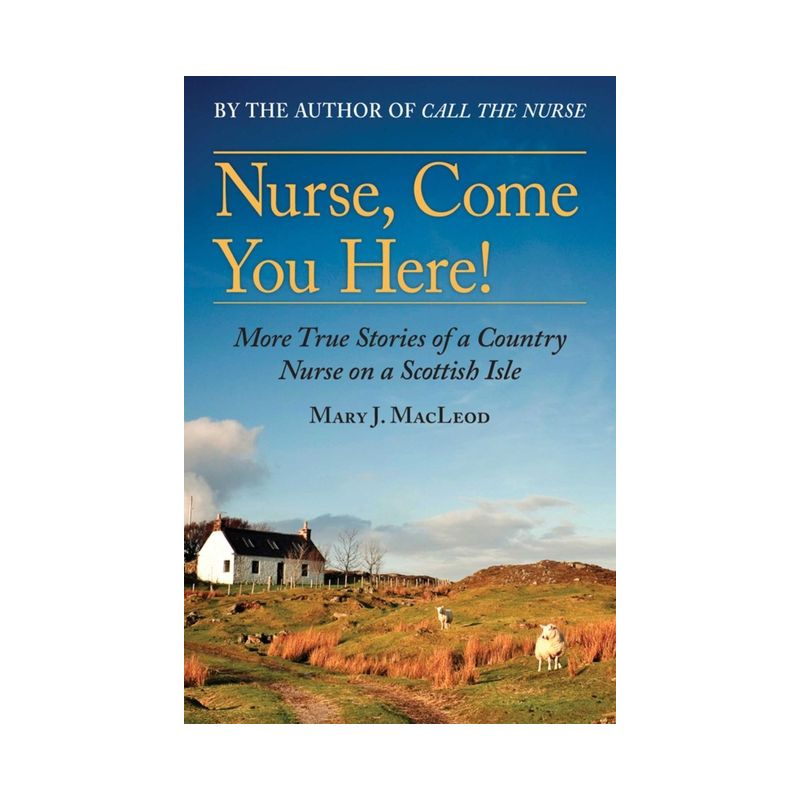 Nurse, Come You Here! - (The Country Nurse) by  Mary J MacLeod (Paperback), 1 of 2