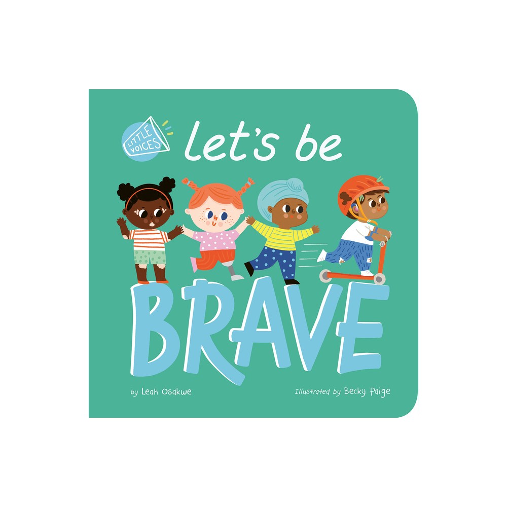 Lets Be Brave - (Little Voices) by Leah Osakwe (Board Book)