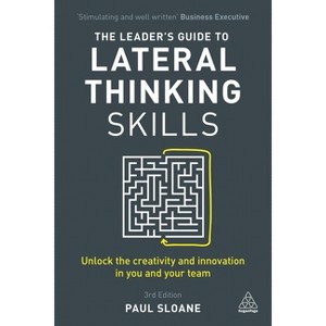 The Leader's Guide to Lateral Thinking Skills - 3rd Edition by  Paul Sloane (Hardcover) - 1 of 1