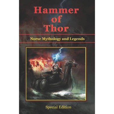 Hammer of Thor - Norse Mythology and Legends - Special Edition - by  H a Guerber (Paperback)