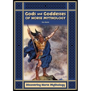 Gods and Goddesses of Norse Mythology - (Discovering Norse Mythology) by  Don Nardo (Hardcover) - 1 of 1