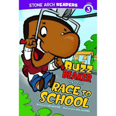 Buzz Beaker and the Race to School - (Stone Arch Readers - Level 3 (Quality)) by  Cari Meister (Paperback)