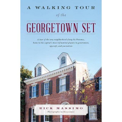 A Walking Tour of the Georgetown Set - by  Rick Massimo (Hardcover)