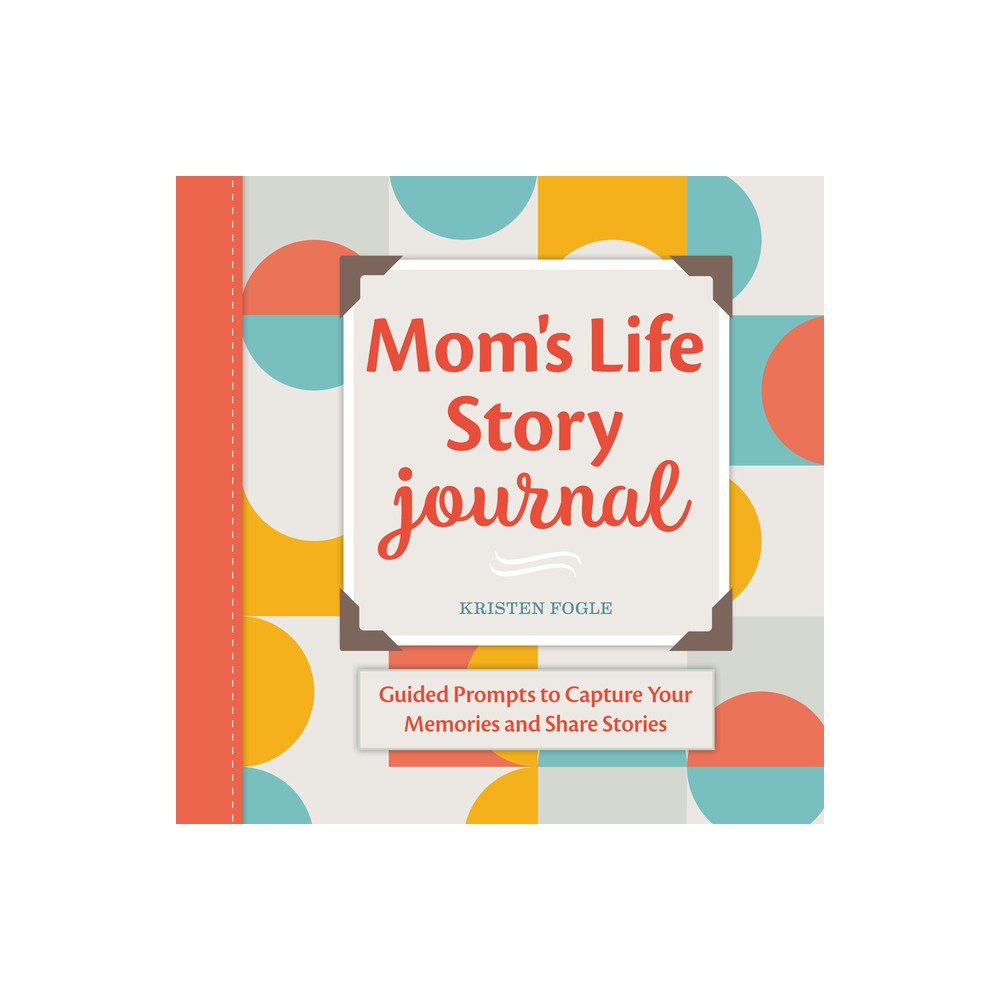 Moms Life Story Journal - by Kristen Fogle (Paperback)