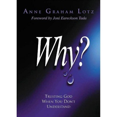 Why? - by  Anne Graham Lotz (Paperback)