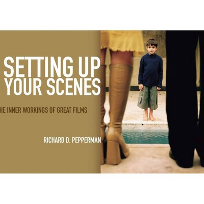 Setting Up Your Scenes - by  Richard D Pepperman (Paperback)