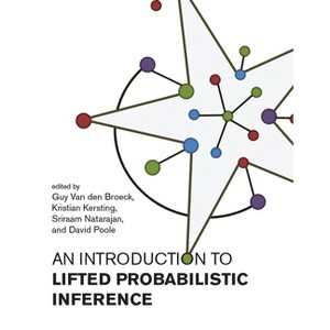 An Introduction to Lifted Probabilistic Inference - (Neural Information Processing) by  Guy Van Den Broeck & Kristian Kersting & Sriraam Natarajan - 1 of 1
