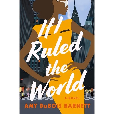 If I Ruled the World - by  Amy DuBois Barnett (Hardcover)