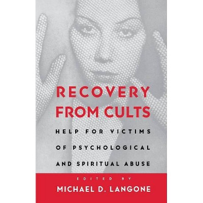 Recovery from Cults - by  Michael D Langone (Paperback)