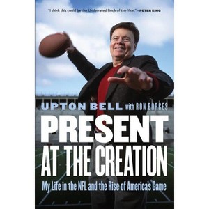 Present at the Creation - by  Upton Bell & Ron Borges (Paperback) - 1 of 1