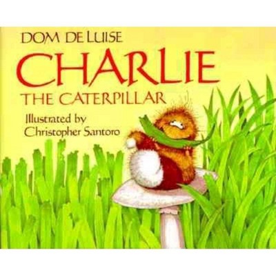 Charlie the Caterpillar - by  Dom DeLuise (Hardcover)