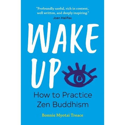 Wake Up - by  Bonnie Myotai Treace (Paperback)