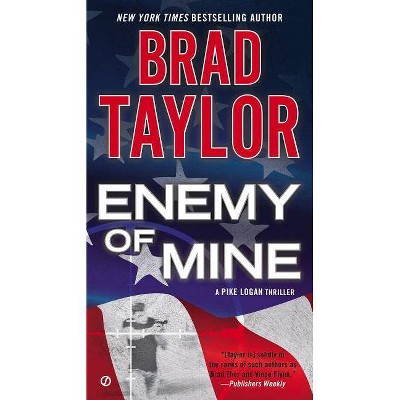 Enemy of Mine - (Pike Logan Thriller) by  Brad Taylor (Paperback)