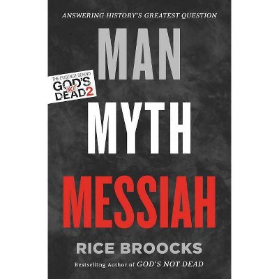 Man, Myth, Messiah - by  Rice Broocks (Paperback)