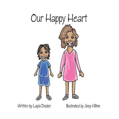 Our Happy Heart - by  Layla Aria Dozier (Paperback)