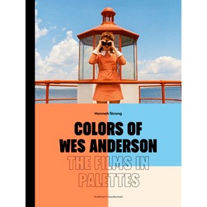 Colors of Wes Anderson - by  Hannah Strong (Hardcover) - 1 of 1