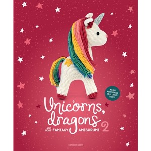 Unicorns, Dragons and More Fantasy Amigurumi 2 - (Unicorns, Dragons and More Amigurumi) by  Amigurumipatterns Net (Paperback) - 1 of 1
