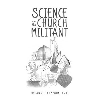 Science and the Church Militant - by  Dylan Thompson (Paperback)