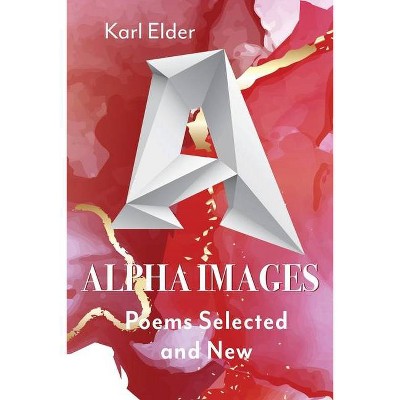 Alpha Images - by  Karl Elder (Paperback)