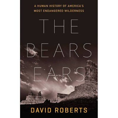 The Bears Ears - by  David Roberts (Hardcover)