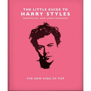 The Little Guide to Harry Styles - (Little Books of Music) by  Orange Hippo! (Hardcover) - 1 of 1