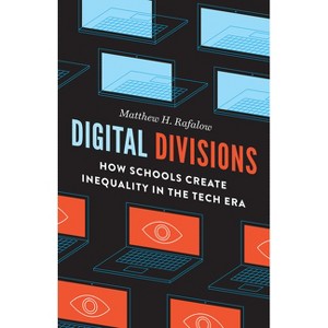 Digital Divisions - by  Matthew H Rafalow (Hardcover) - 1 of 1
