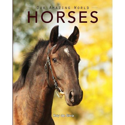 Horses - by  Kay De Silva (Paperback)