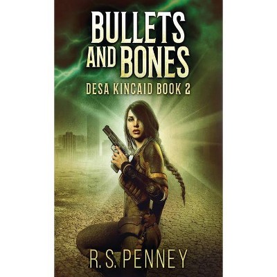 Bullets And Bones - (Desa Kincaid) by  R S Penney (Hardcover)