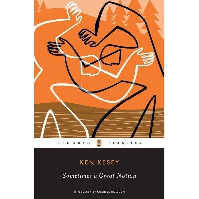 Sometimes a Great Notion - (Penguin Classics) by  Ken Kesey (Paperback)