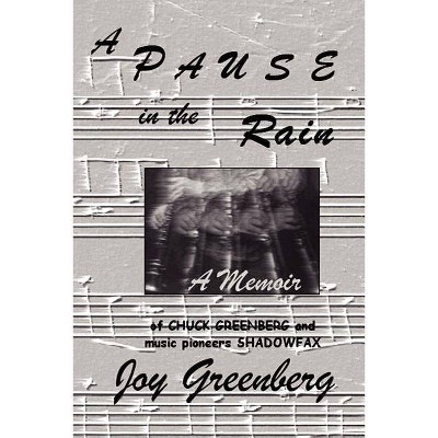 A PAUSE in the RAIN - by  Joy Greenberg (Paperback)