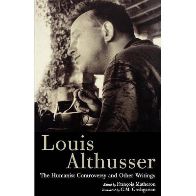  The Humanist Controversy and Other Writings - by  Louis Althusser (Paperback) 