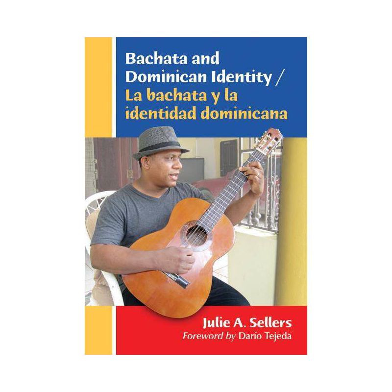 Bachata and Dominican Identity / La Bachata Y La Identidad Dominicana - by  Julie A Sellers (Paperback), 1 of 2