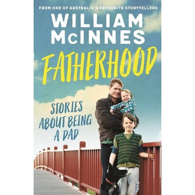 Fatherhood - by  William McInnes (Paperback)