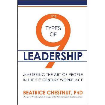 The 9 Types of Leadership - by  Beatrice Chestnut (Paperback)