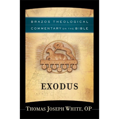 Exodus - (Brazos Theological Commentary on the Bible) by  Thomas Joseph White (Paperback)