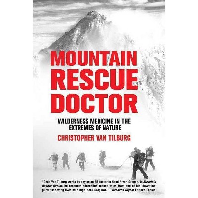 Mountain Rescue Doctor - by  Christopher Van Tilburg (Paperback)