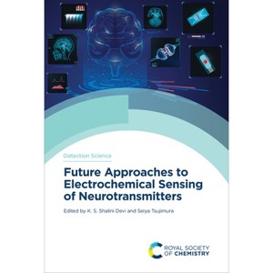 Future Approaches to Electrochemical Sensing of Neurotransmitters - (Detection Science) by  K S Shalini Devi & Seiya Tsujimura (Hardcover) - 1 of 1