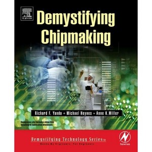 Demystifying Chipmaking - by  Richard F Yanda & Michael Heynes & Anne Miller (Mixed Media Product) - 1 of 1