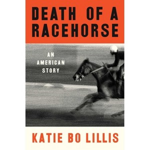 Death of a Racehorse - by  Katie Bo Lillis (Hardcover) - 1 of 1