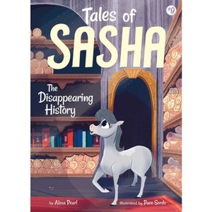 Tales of Sasha 9: The Disappearing History - by  Alexa Pearl (Paperback) - 1 of 1